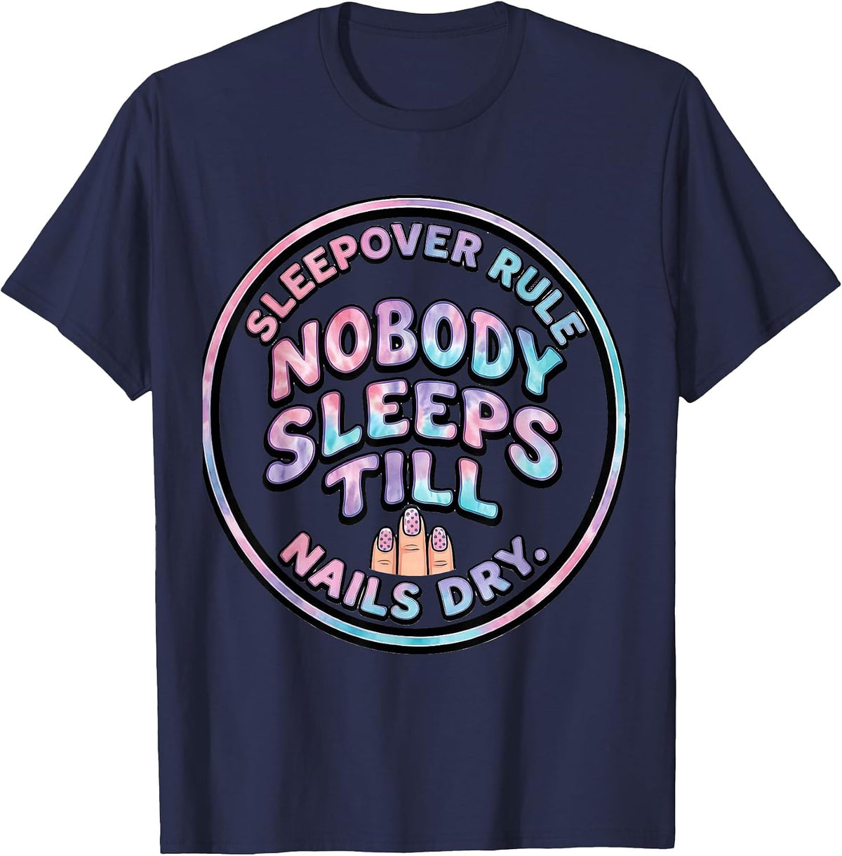 Men's Sleepover Rule: Nobody Sleeps Till Nails Dry Funny T-Shirt - Navy Blue