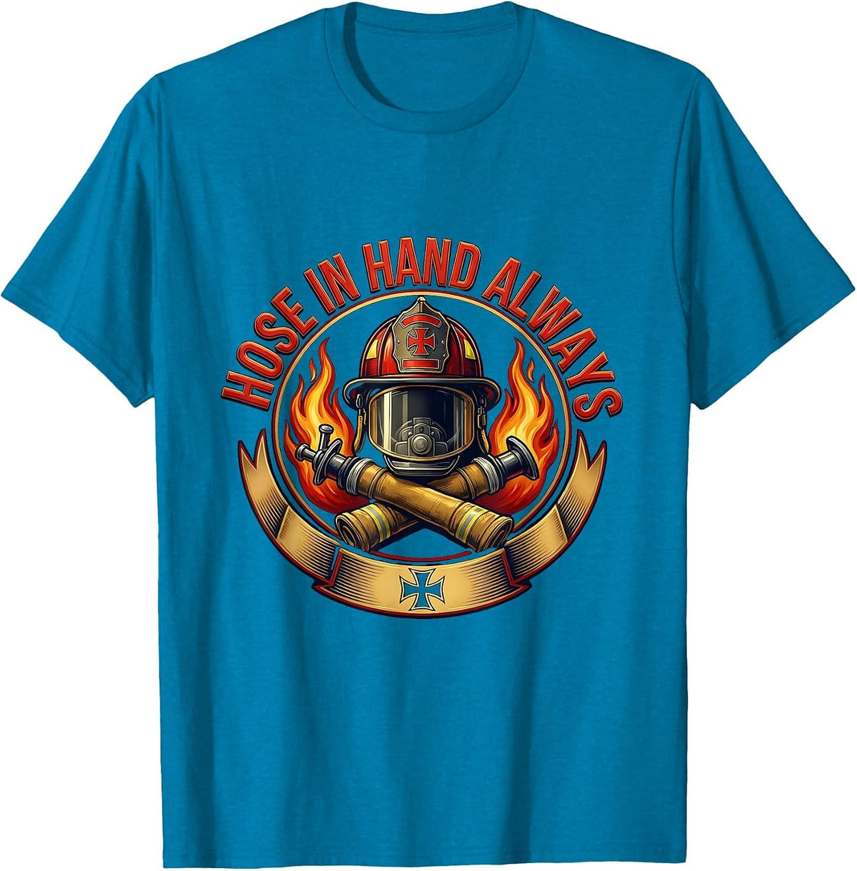 Hose In Hand Always Firefighter Design T-Shirt - Sapphire Blue