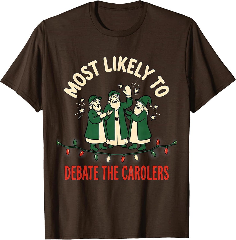 Men's Most Likely To Debate The Carolers Funny Family Christmas T-Shirt - Brown