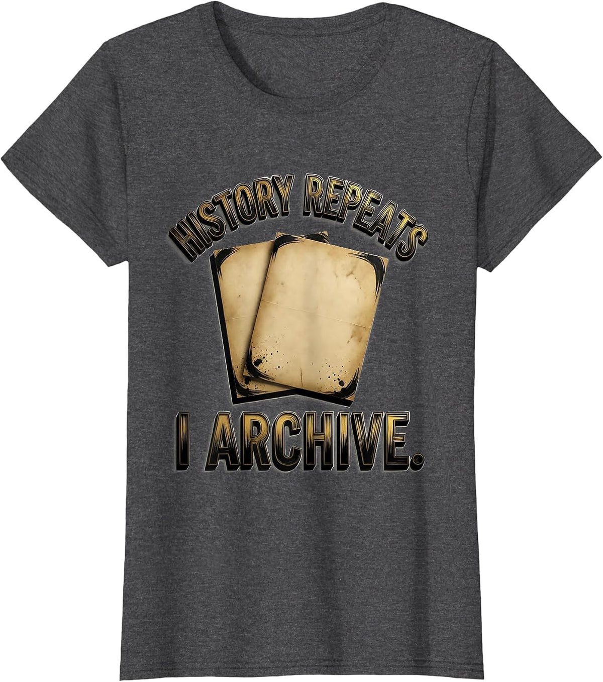 Women's History Repeats I Archive Funny History Teacher Back To T-Shirt - Dark Heather Grey