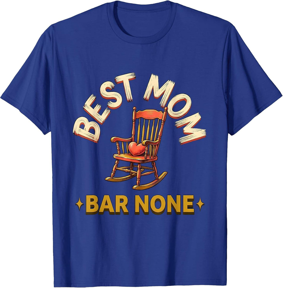 Best Mom Bar None Funny Motherhood Mothers Day Gift T-Shirt - Royal Blue
