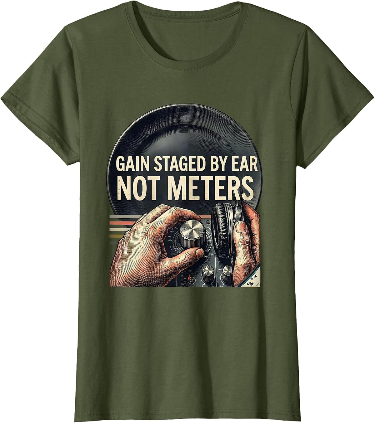 Women's Gain Staged By Ear, Not Meters Funny DJ Retro Electronic T-Shirt - Olive Green