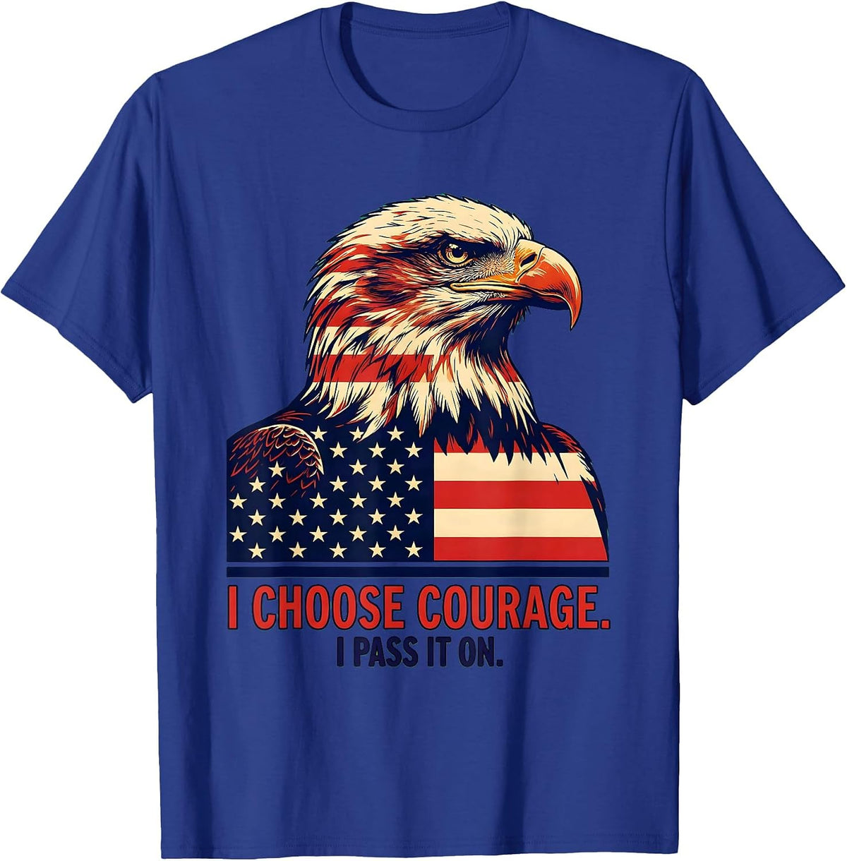 Men's I Choose Courage I Pass It On Inspirational Patriotic Eagle T-Shirt - Royal Blue