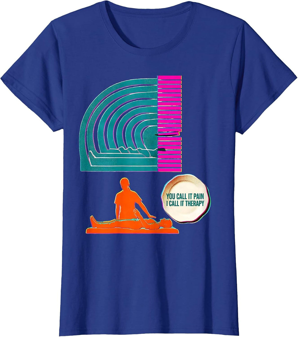 Women's You Call It Pain; I Call It Therapy Funny Physical Therapist T-Shirt - Royal Blue