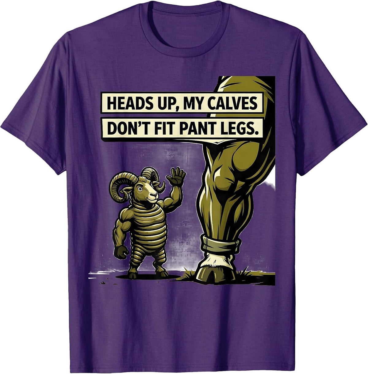 Heads Up, My Calves Don't Fit Pant Legs Funny Gym T-Shirt - Purple