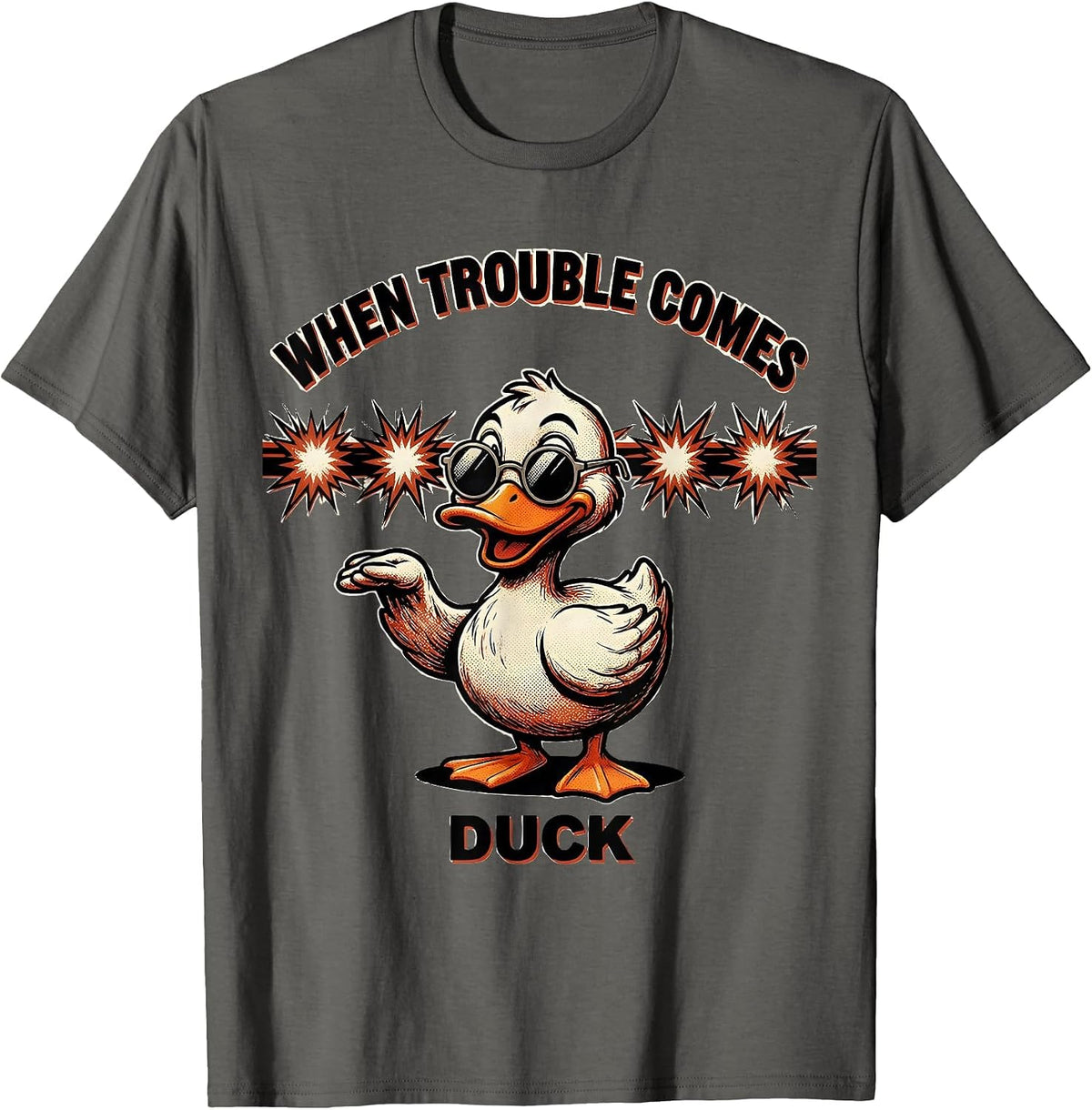 When Trouble Comes, Duck Funny Sarcastic Duck Novelty Gift T-Shirt - Asphalt Grey
