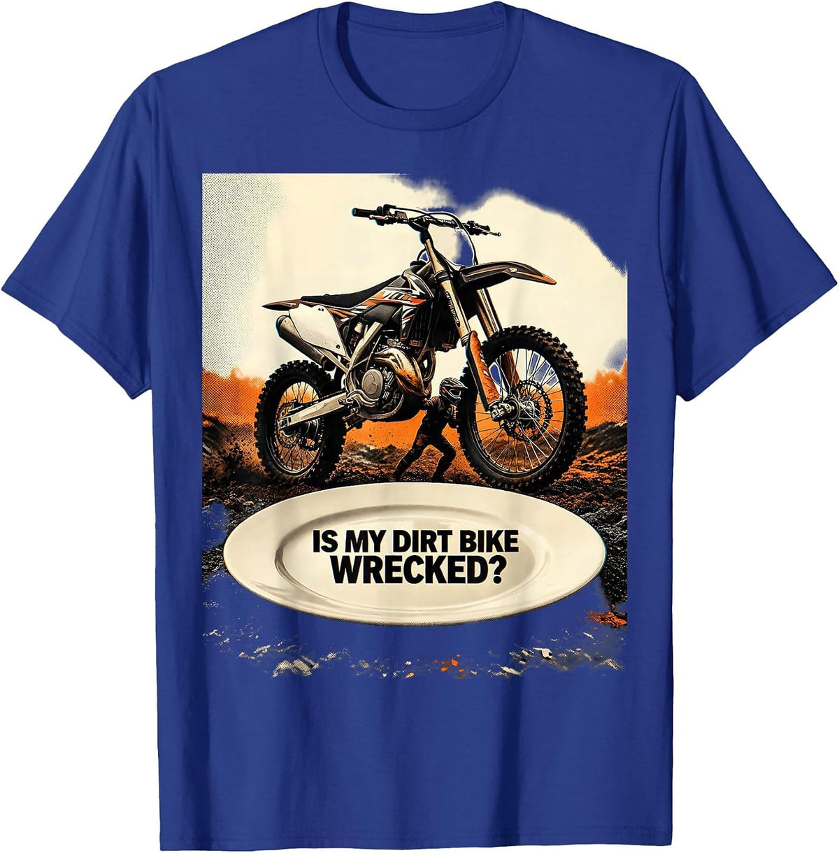 Is My Dirt Bike Wrecked Funny Motocross Dirt Bike Biker Gift T-Shirt - Royal Blue