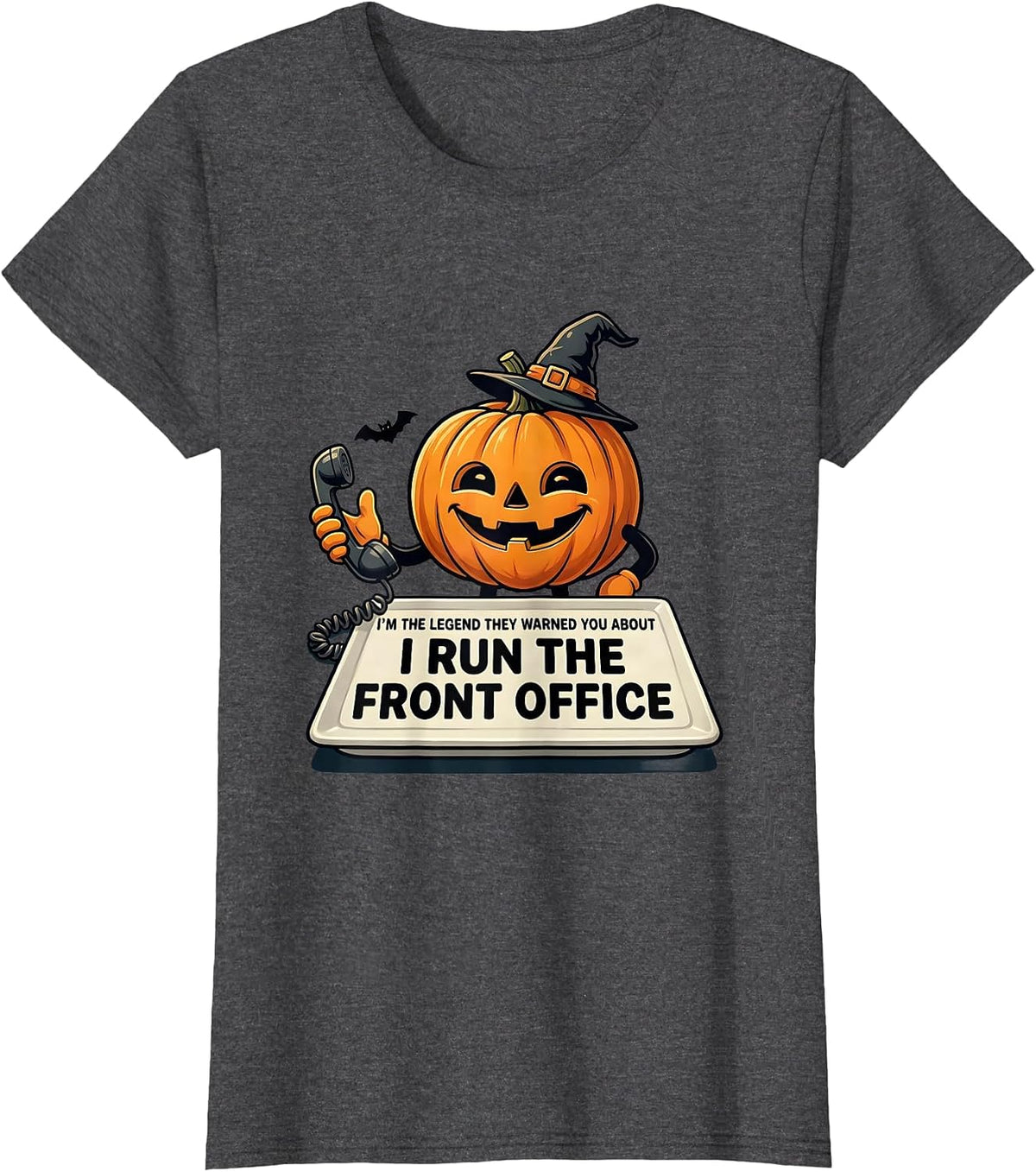 Women's I'm The Legend They Warned You About, I Run The Front Office T-Shirt - Dark Heather Grey