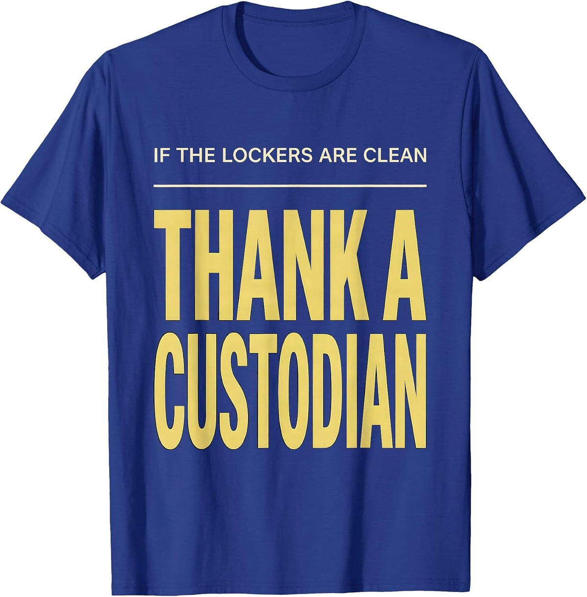 Men's If The Lockers Are Clean Thank A Custodian Funny T-Shirt - Royal Blue