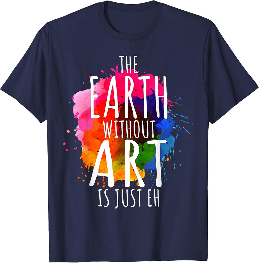 Earth Without Art is Just Eh Painting Artist Pun Art Teacher T-Shirt - Navy Blue