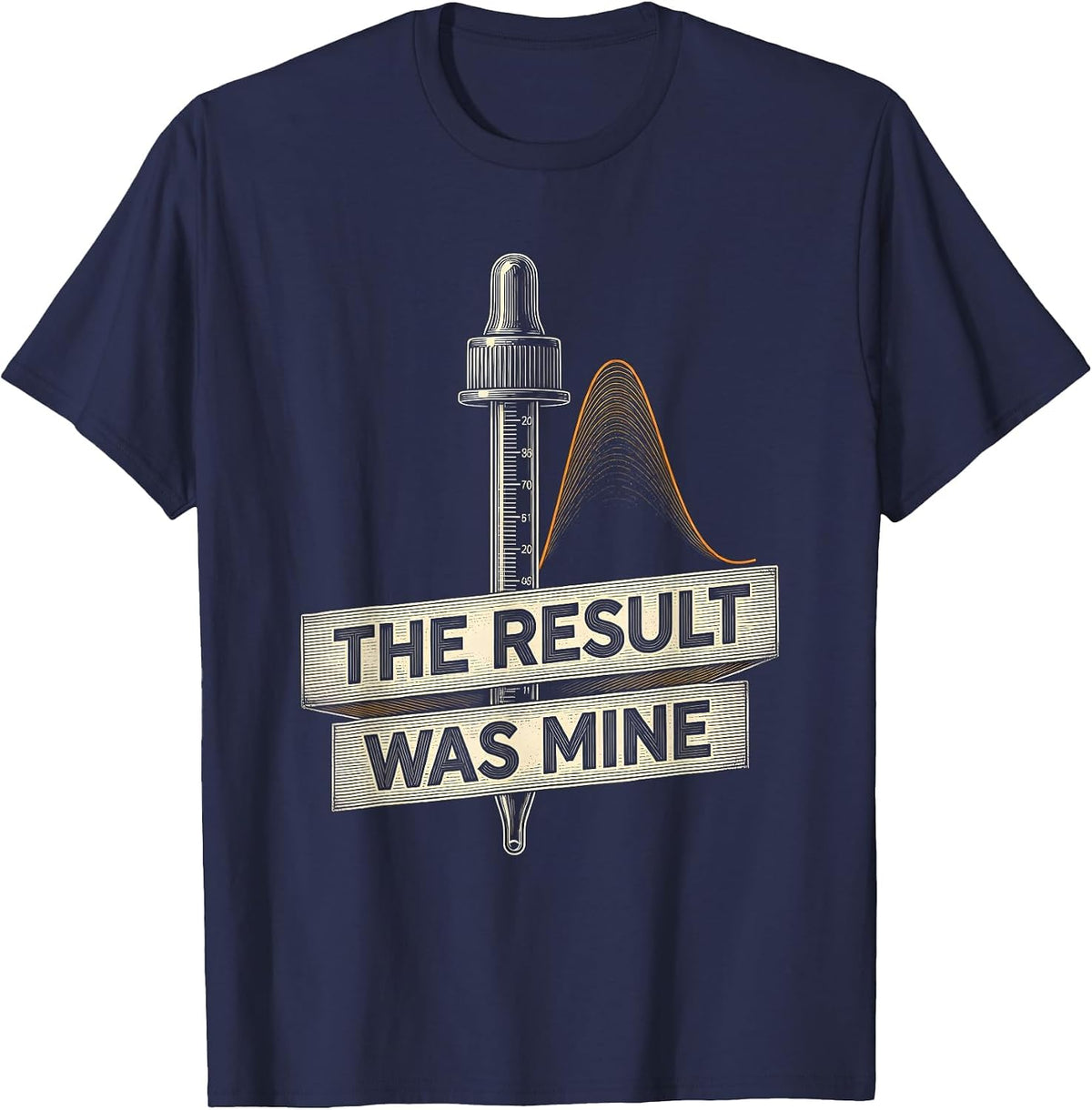Men's The Result Was Mine Funny Lab Tech Clinical Science Humor T-Shirt - Navy Blue