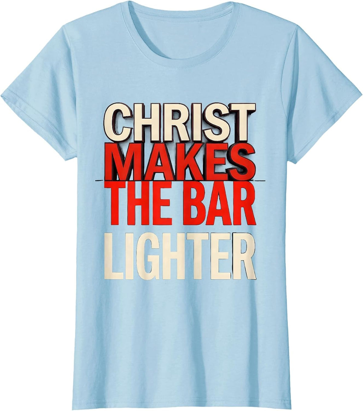 Women's Christ Makes The Bar Lighter Funny Christian Gym T-Shirt - Baby Blue