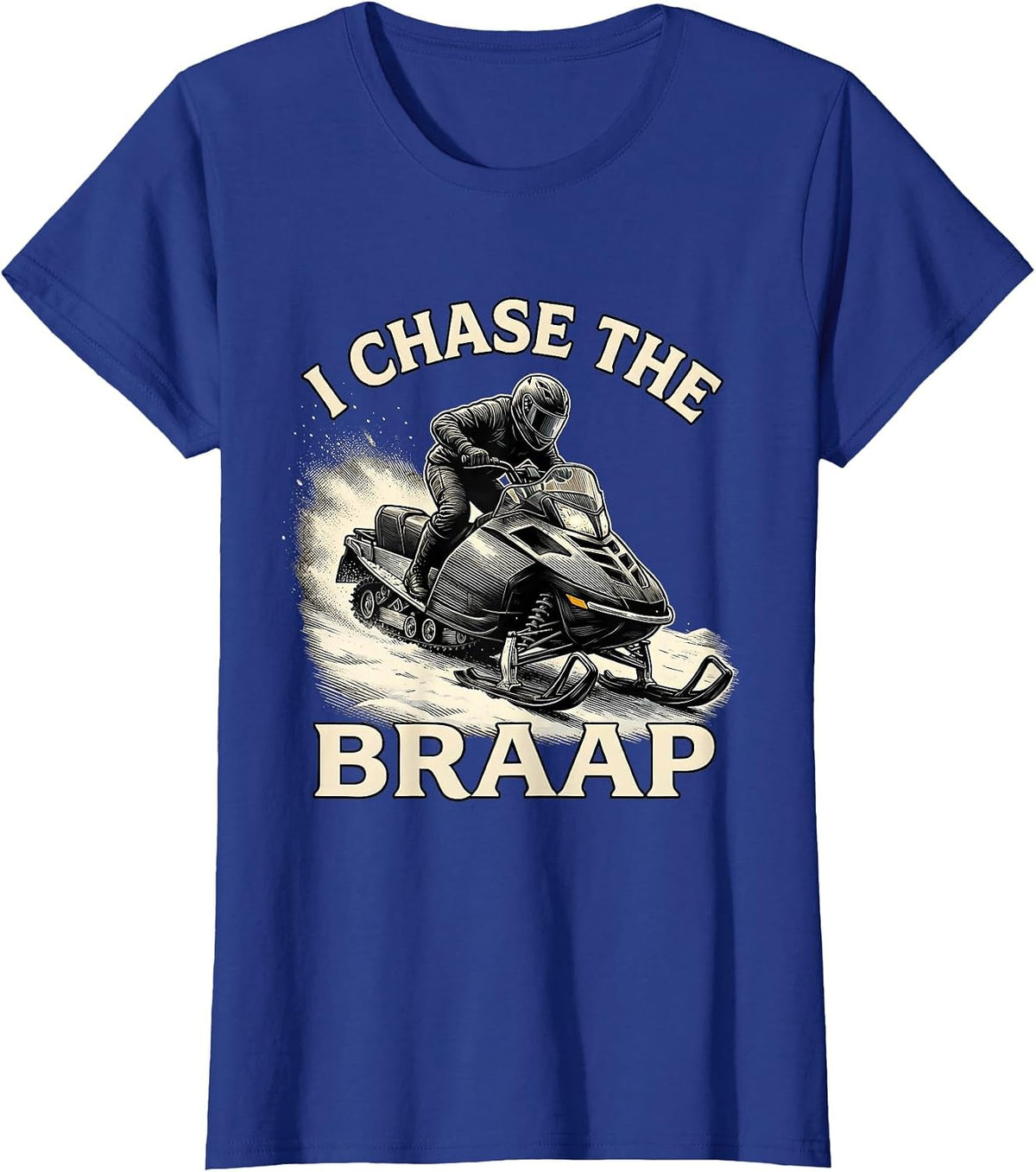Women's I Chase The Braap Funny Snowmobiling Snowmobile Rider Humor T-Shirt - Royal Blue