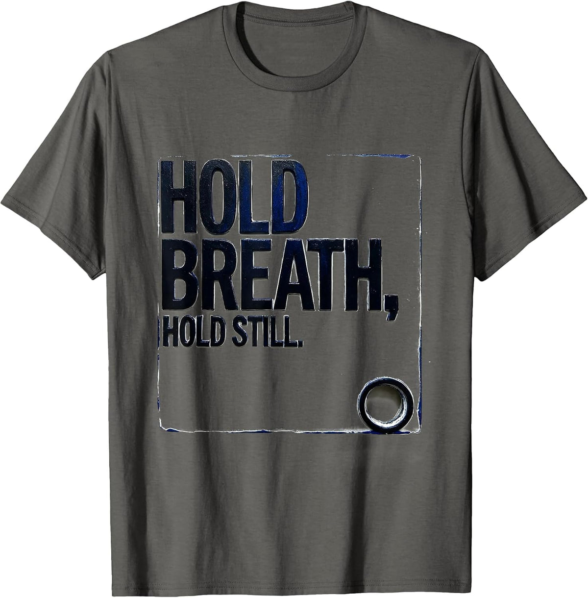 Hold Breath Hold Still Radiology Tech Rad Tech X-ray Ct Mri T-Shirt - Asphalt Grey