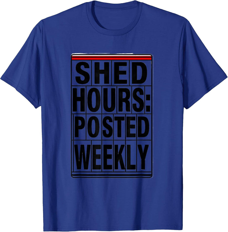 Shed Hours Posted Weekly Funny Garage Mechanic Dad Gift T-Shirt - Royal Blue