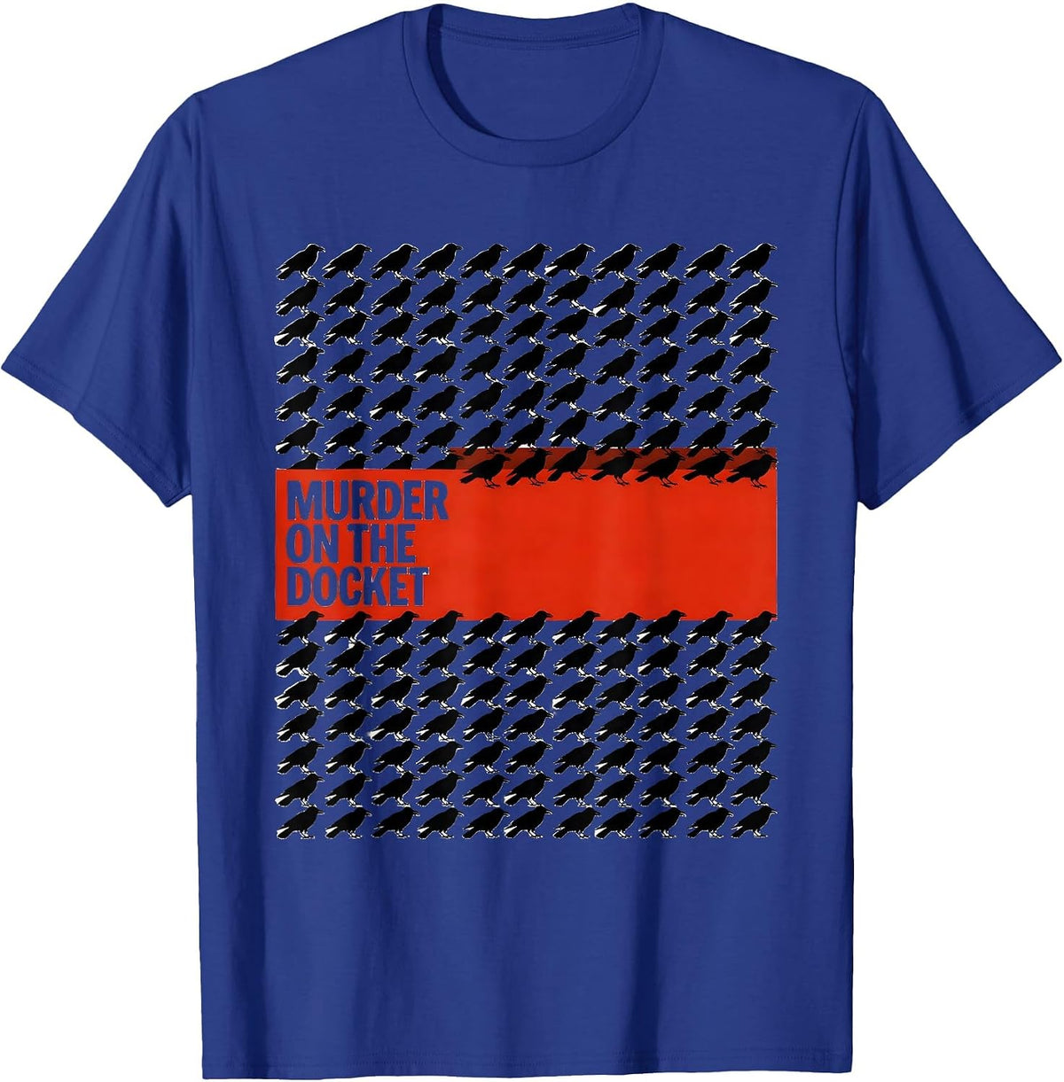 Men's Murder On The Docket Dark Humor Crow Lover Raven Enthusiast T-Shirt - Royal Blue