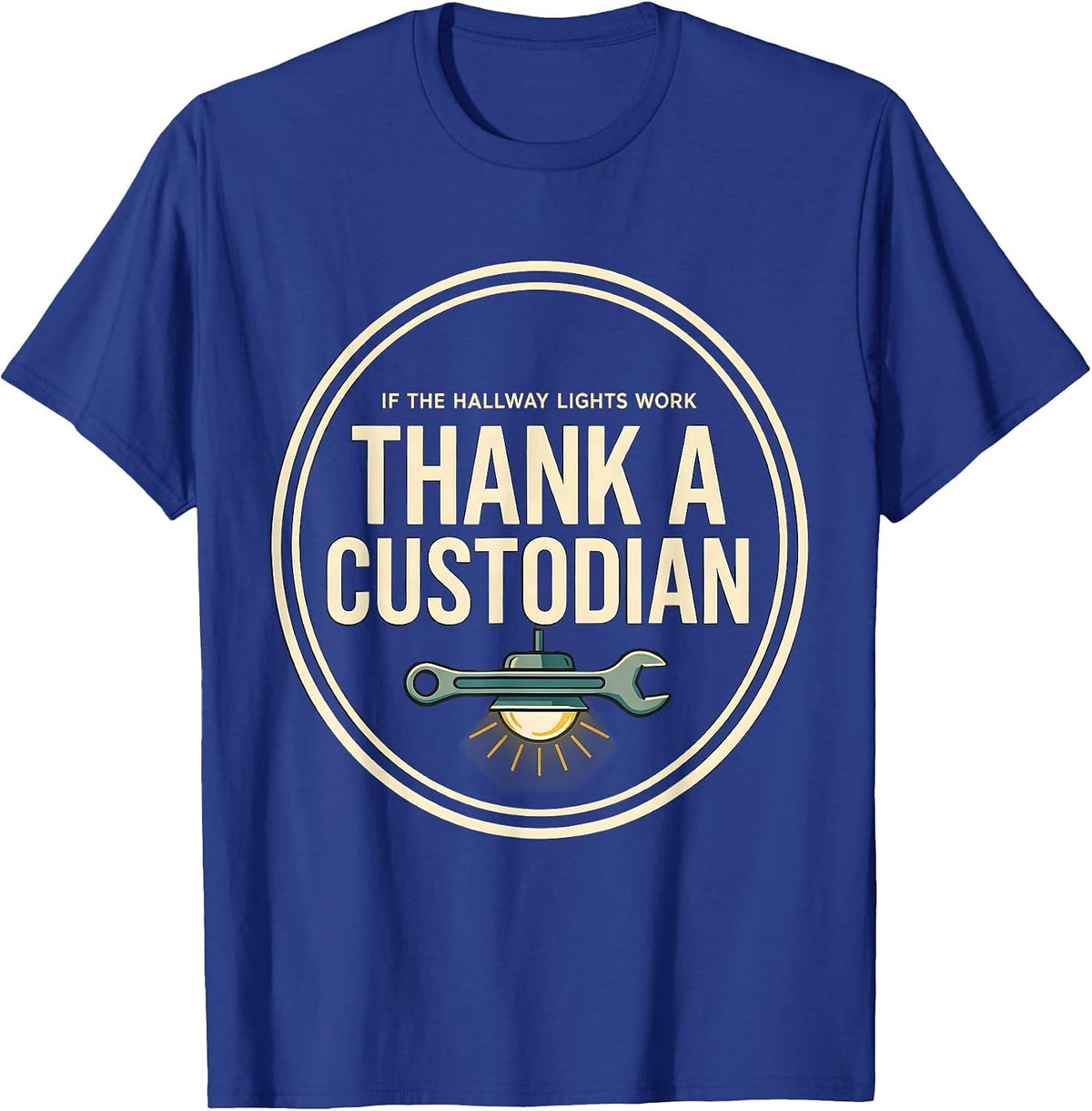 Men's If The Hallway Lights Work, Thank A Custodian Funny T-Shirt - Royal Blue