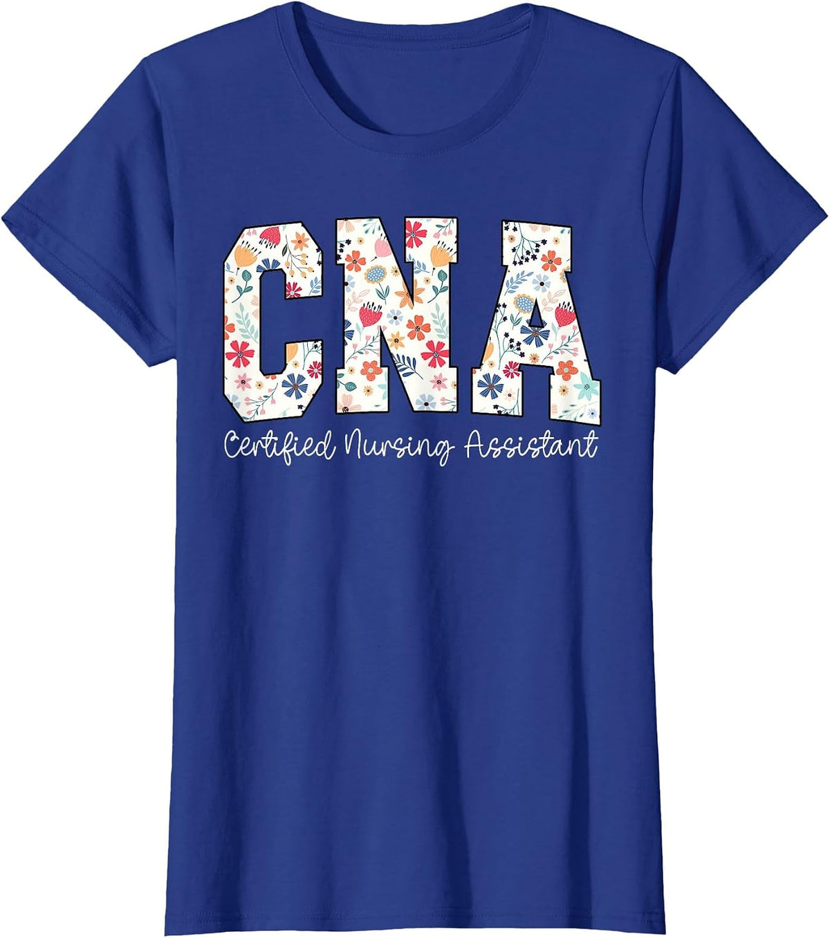 Floral Certified Nursing Assistant CNA Nursing Assistants RN T-Shirt - Royal Blue