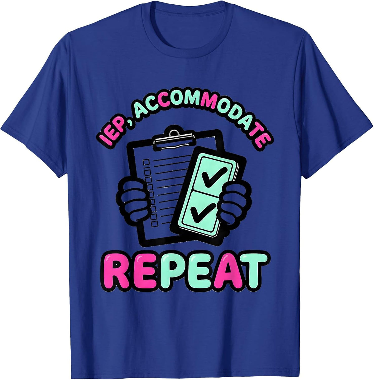 IEP Accommodate Repeat Funny Special Education Teacher SPED T-Shirt - Royal Blue