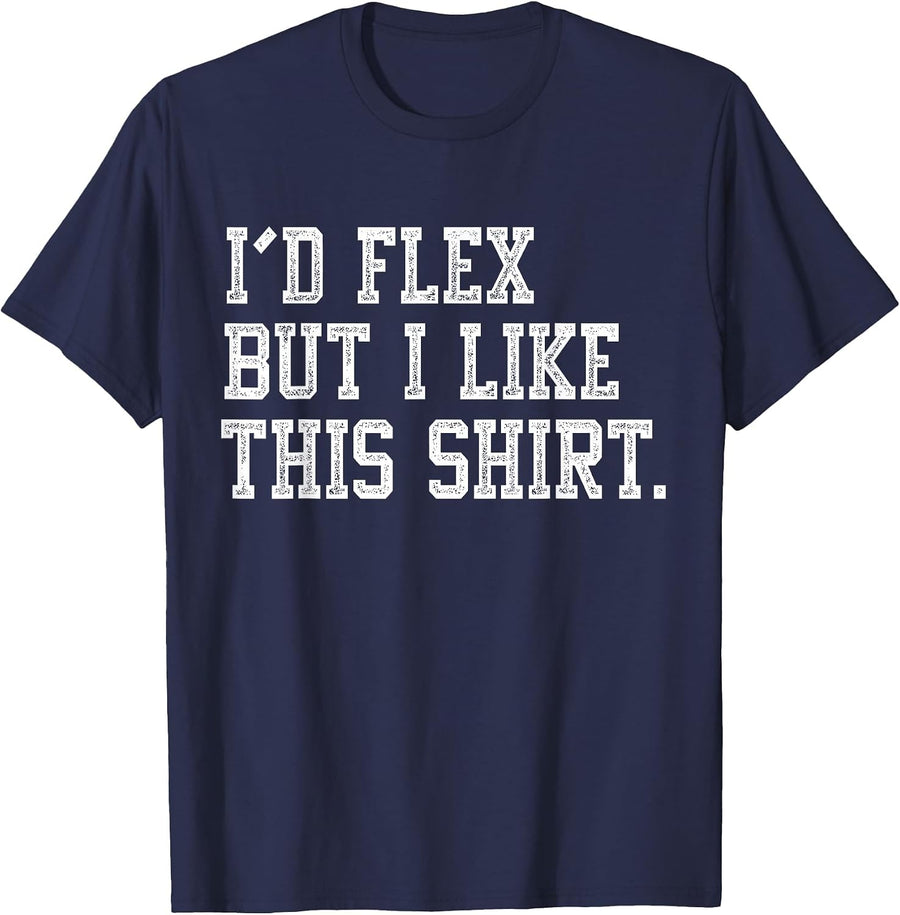 I’d Flex But I Like This Shirt Funny Gym Workout T-Shirt - Navy Blue