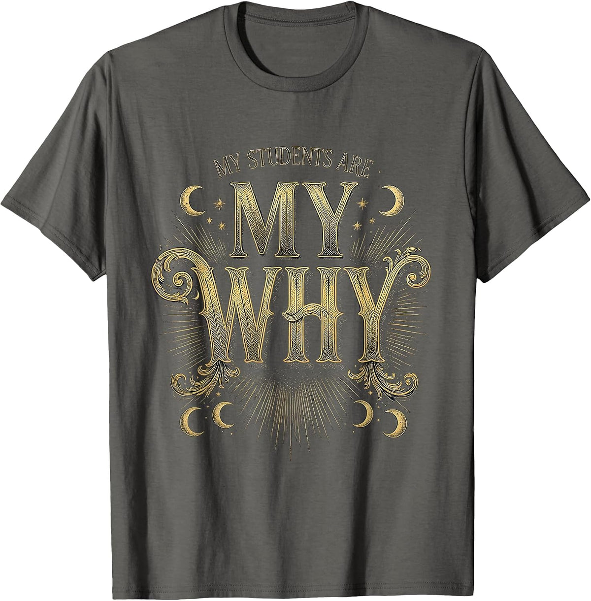 Men's My Students Are My Why Special Education Teacher T-Shirt - Asphalt Grey