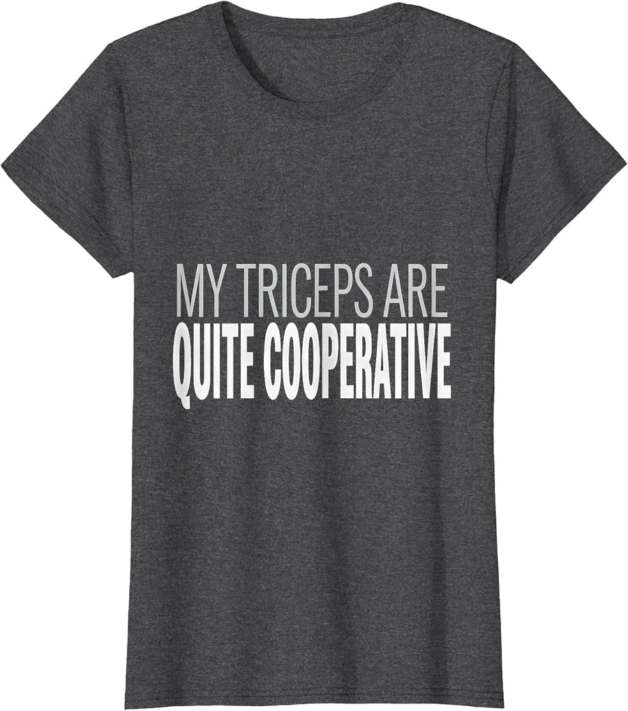 Women's My Triceps Are Quite Cooperative Funny Gym Workout T-Shirt - Dark Heather Grey