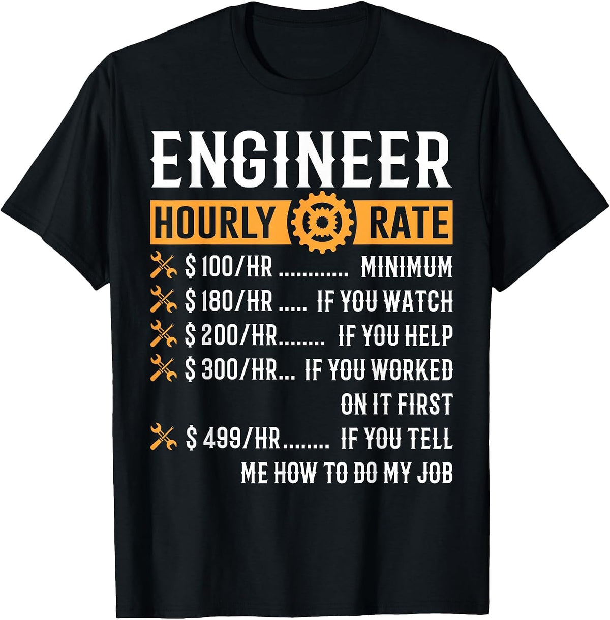 Funny Engineer Gifts - Engineer Hourly Rate T-Shirt T-Shirt - Black