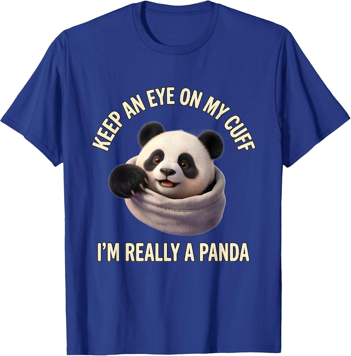 Men's Keep An Eye On My Cuff, I'm Really A Panda Cute Kawaii T-Shirt - Royal Blue