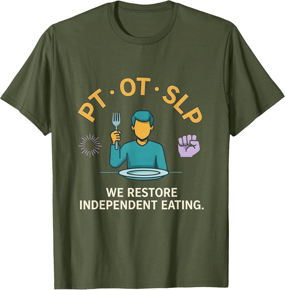Men's PT · OT · SLP — We Restore Independent Eating Physical T-Shirt - Olive Green