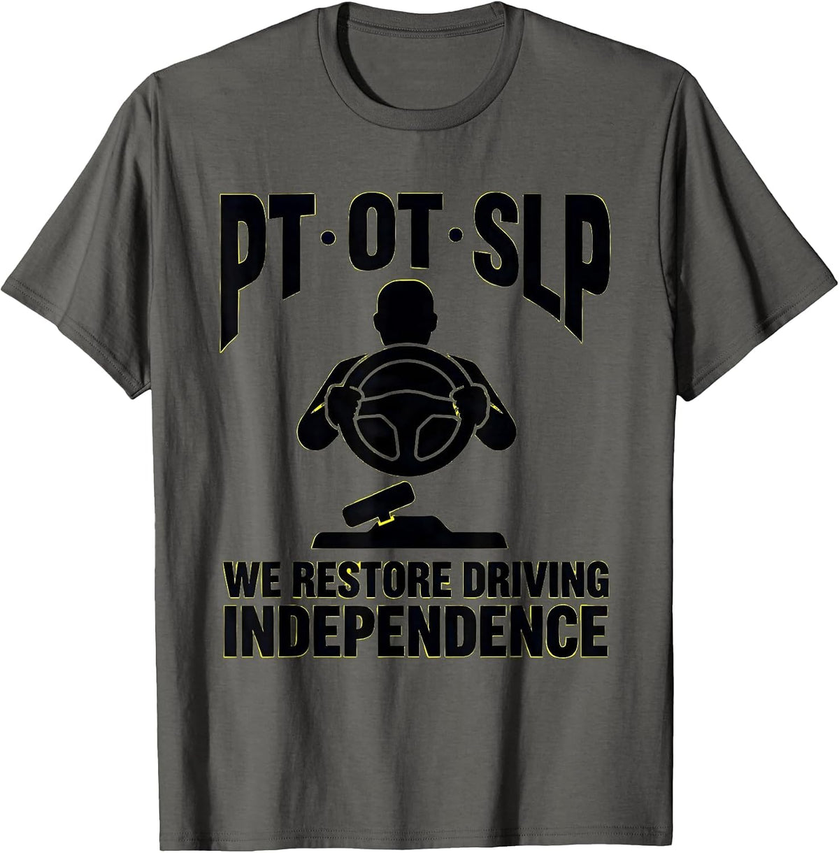 PT · OT · SLP — We Restore Driving Independence Physical T-Shirt - Asphalt Grey