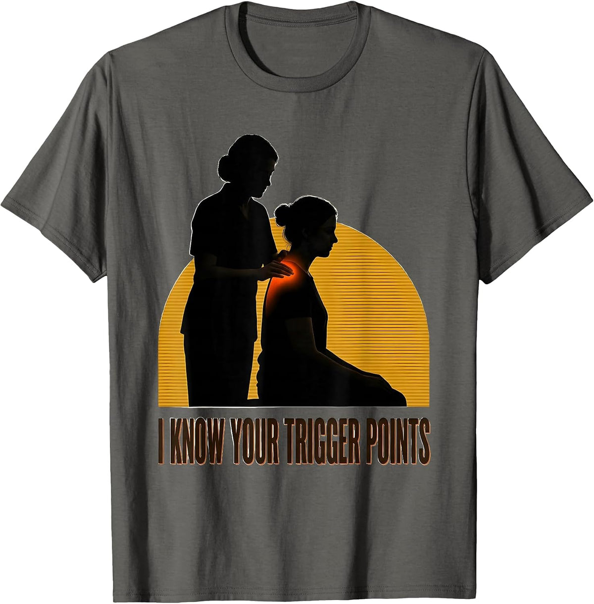 I Know Your Trigger Points Funny Physical Therapist Gift T-Shirt - Asphalt Grey