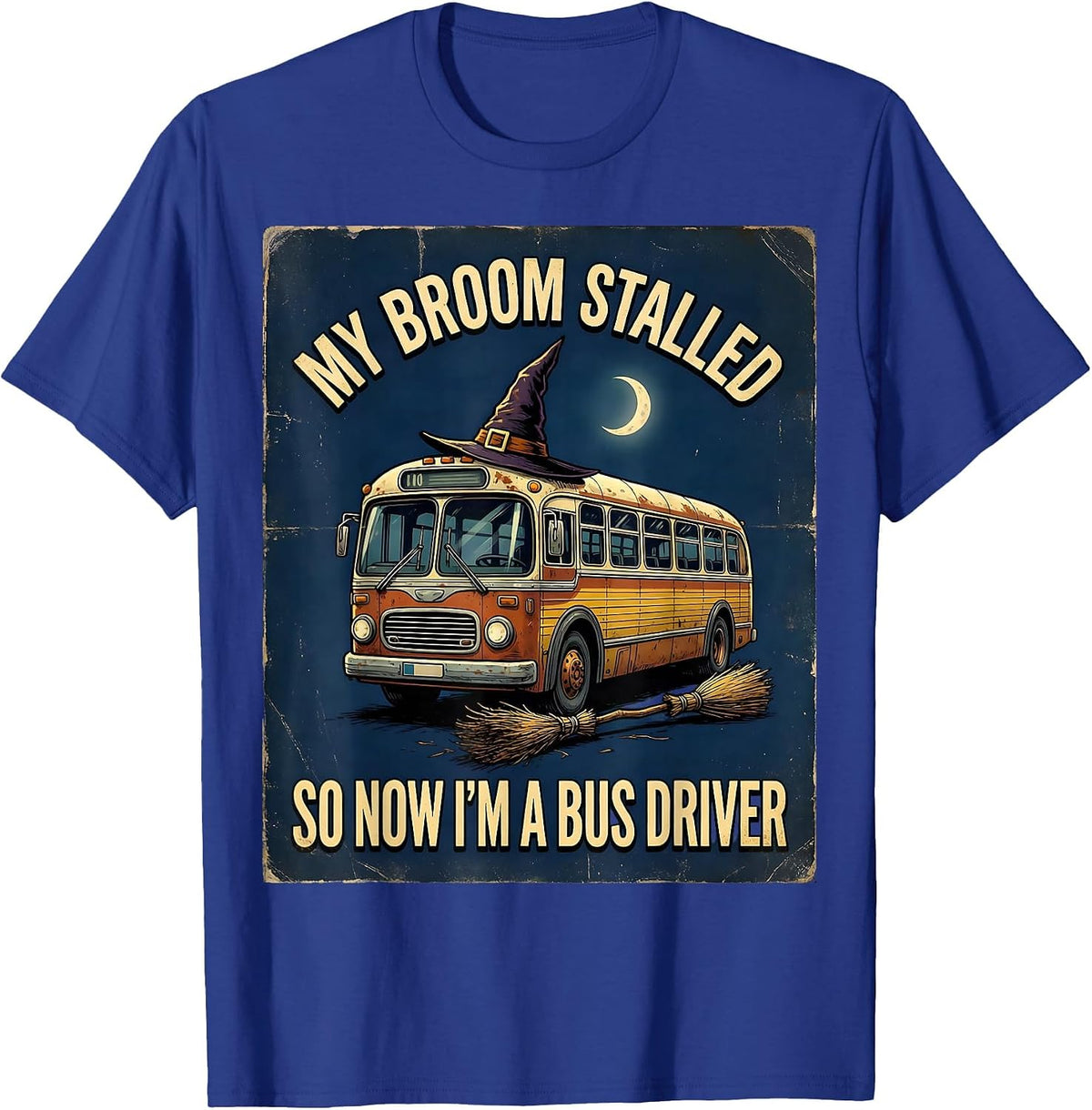 Men's My Broom Stalled So Now I'm A Bus Driver Vintage T-Shirt - Royal Blue