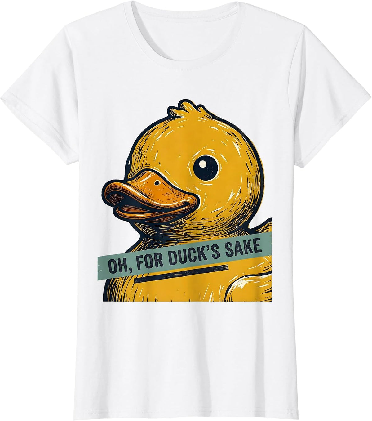 Oh, For Duck's Sake Funny Sarcastic Rubber Duck Novelty Gift T-Shirt - White