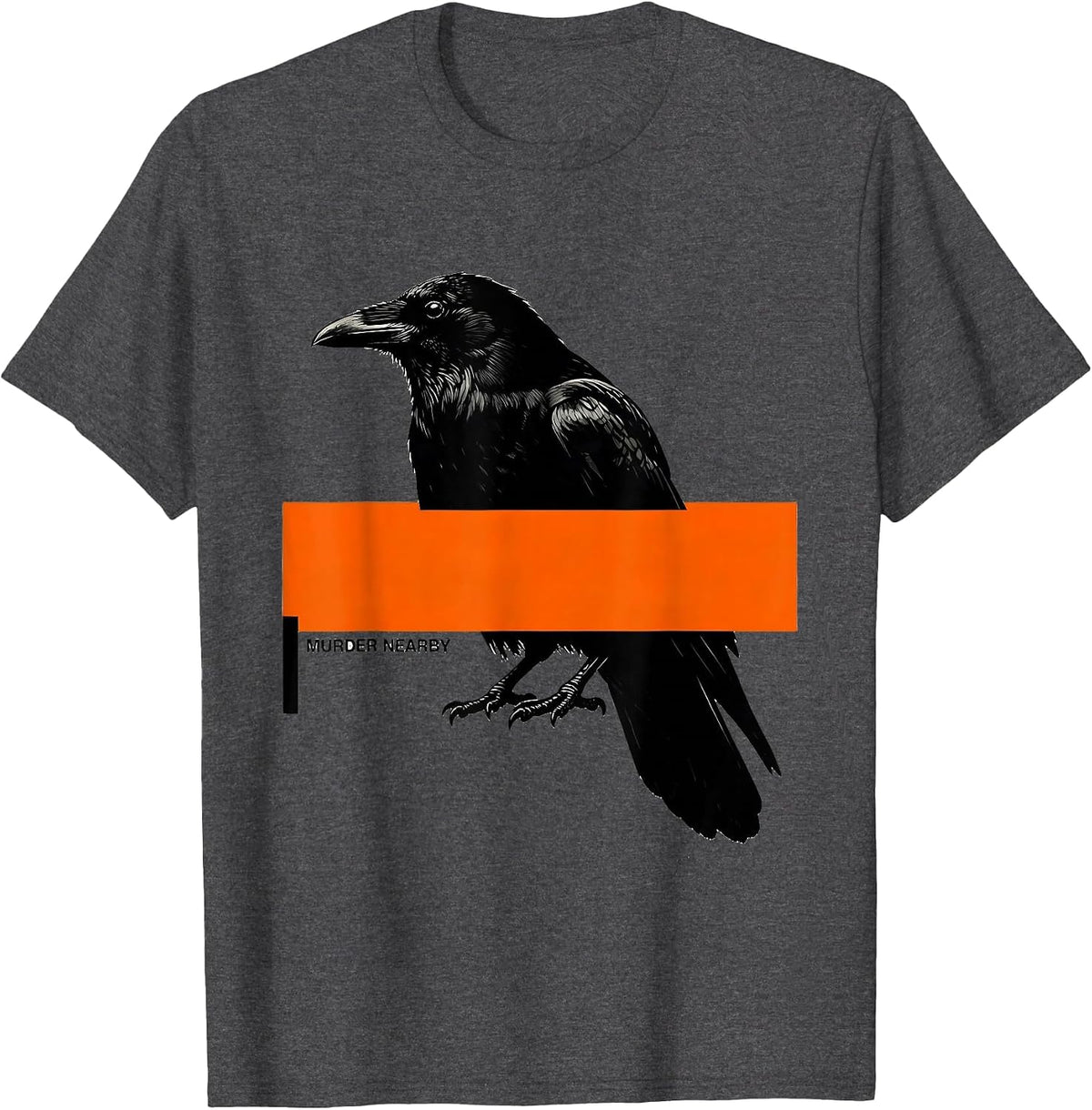 Murder Nearby Brutalist Dark Humor Crow Raven Bird Lover T-Shirt - Dark Heather Grey