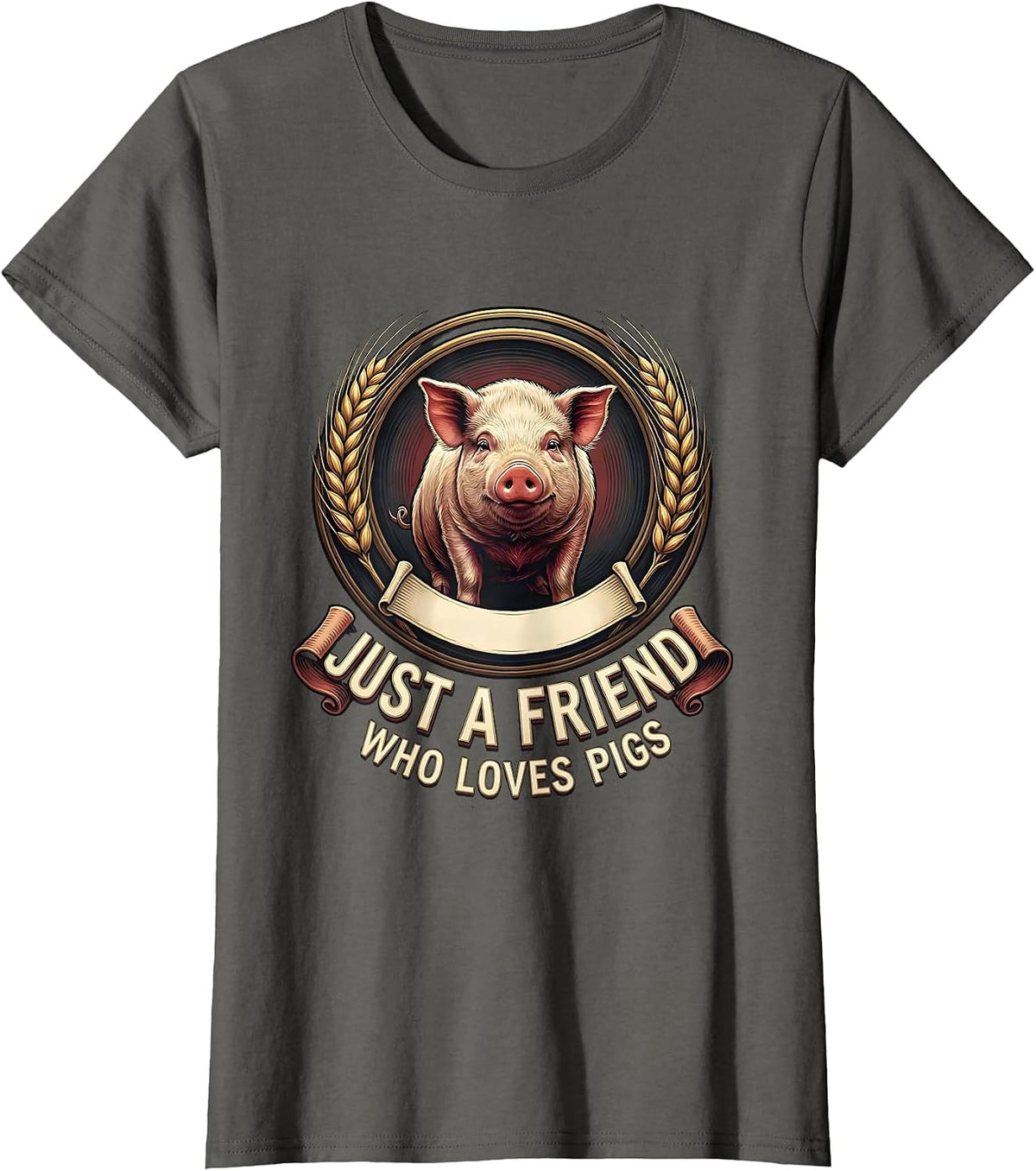 Women's Just A Friend Who Loves Pigs Funny Pig Lover Emblem T-Shirt - Asphalt Grey