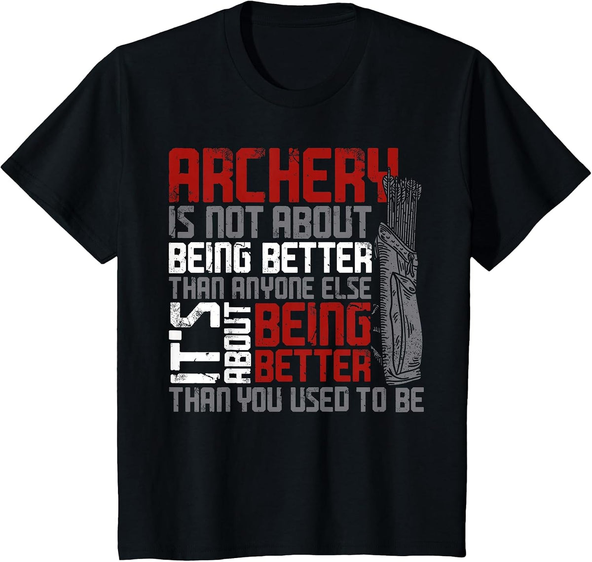 Archery Bow Archer Vintage Archery is Not About Being Better T-Shirt - Black