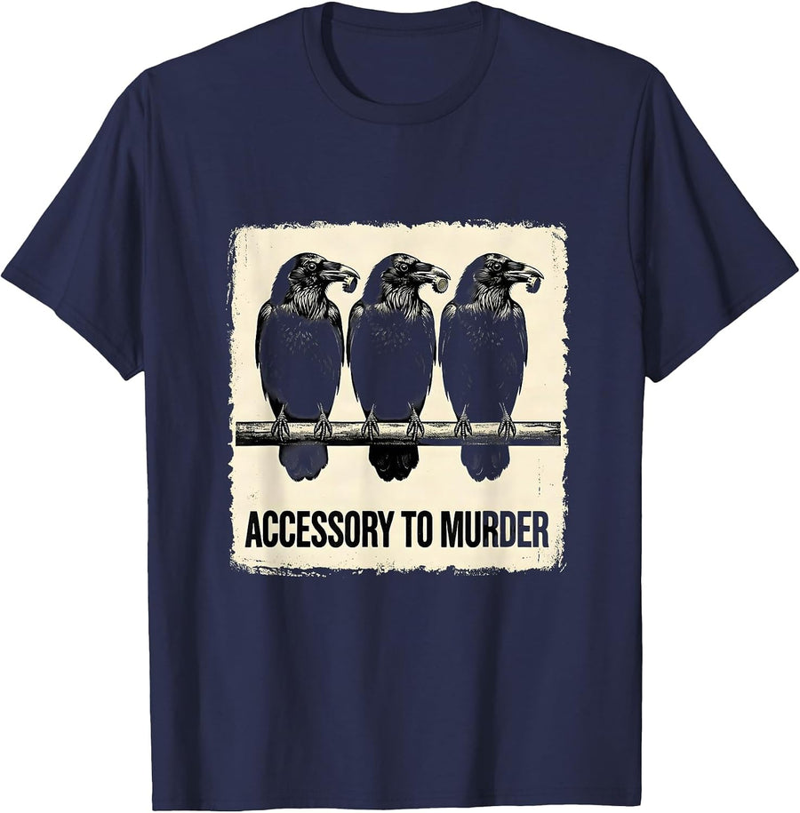 Accessory To Murder Dark Humor Crow Lover Sarcastic Bird T-Shirt - Navy Blue