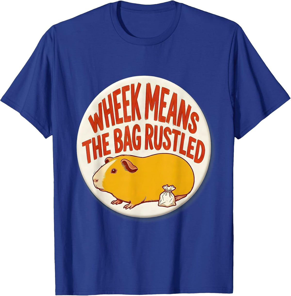 Men's Wheek Means The Bag Rustled Funny Guinea Pig Lover Gift T-Shirt - Royal Blue