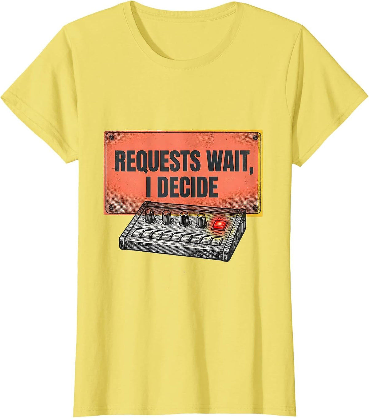 Requests Wait I Decide Funny DJ Retro Electronic Music Lover T-Shirt - Lemon Yellow