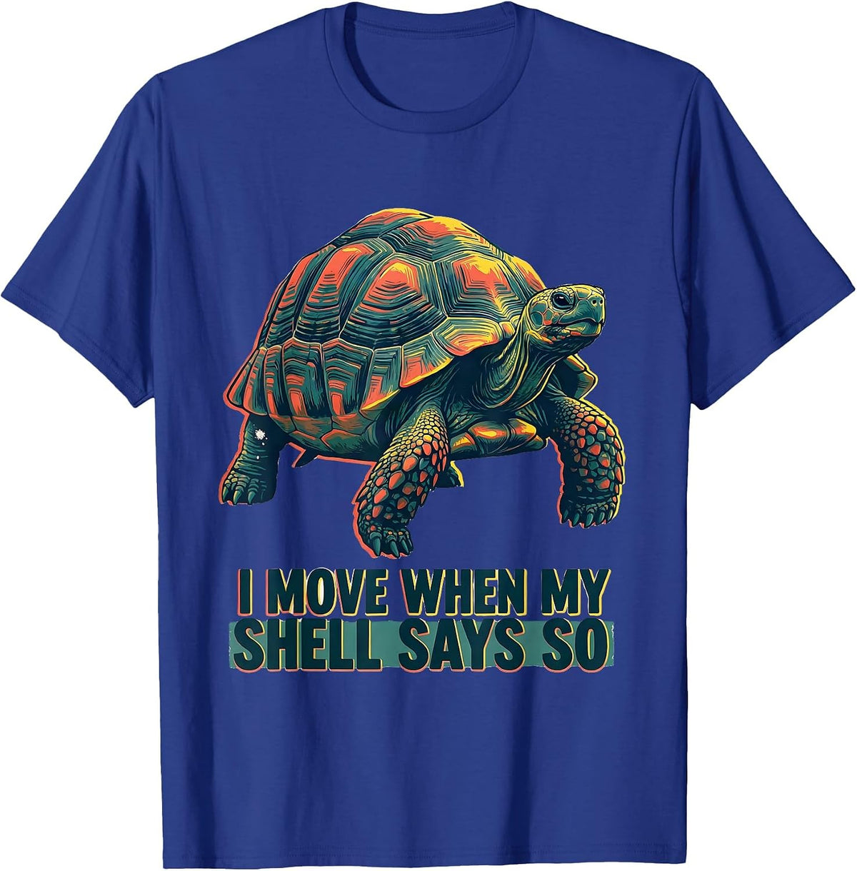 Men's I Move When My Shell Says So Funny Tortoise Lover Beach T-Shirt - Royal Blue