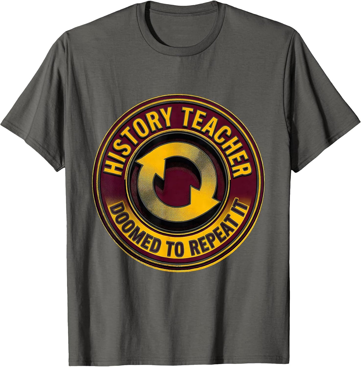 Men's History Teacher Doomed To Repeat It Funny History Buff Gift T-Shirt - Asphalt Grey