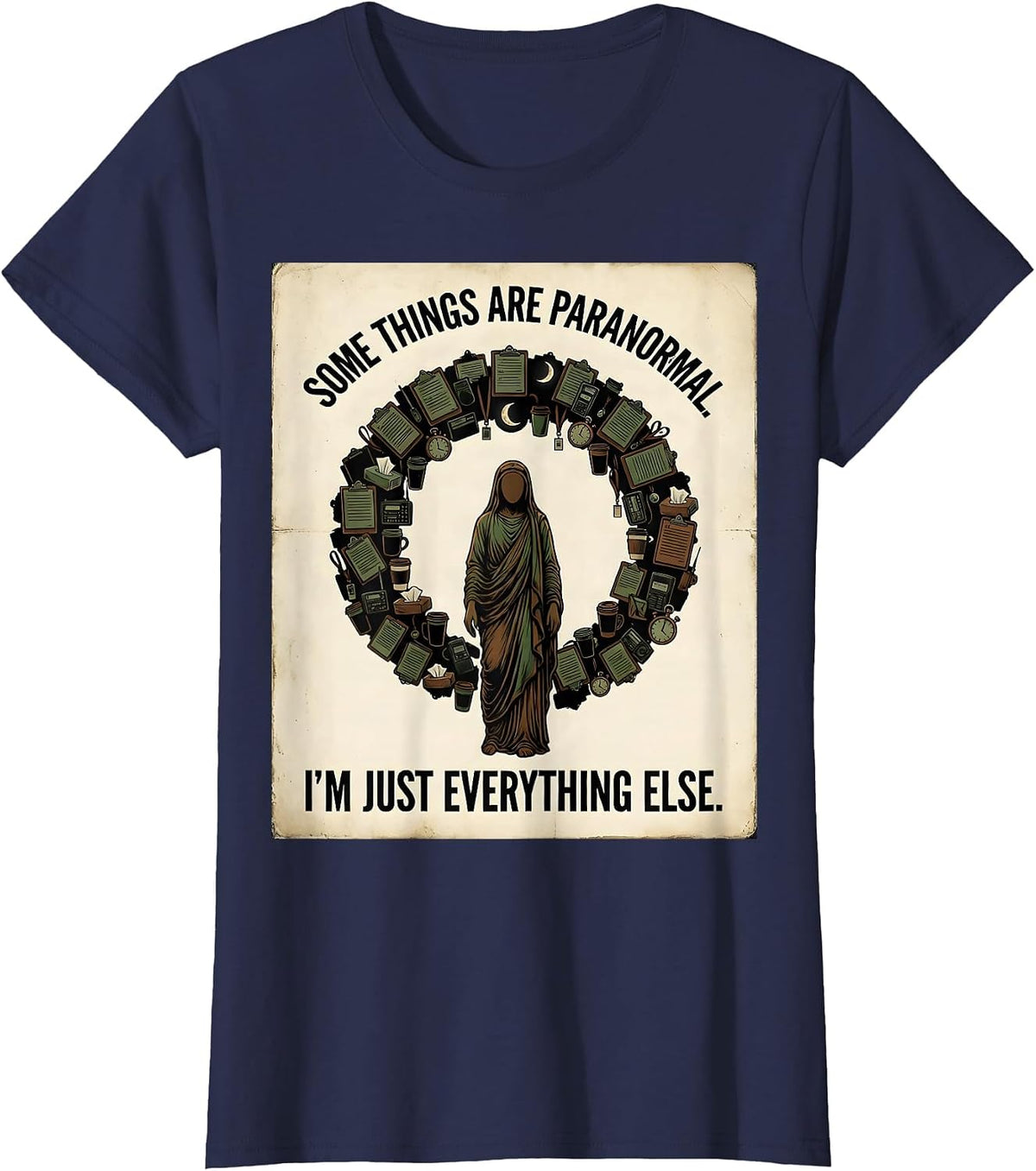 Women's Some Things Are Paranormal. I'm Just Everything Else. T-Shirt - Navy Blue