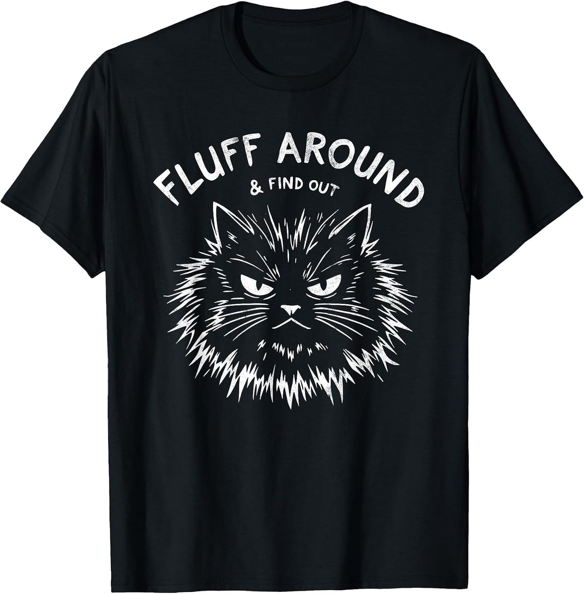 Fluff Around Funny Sayings Black Cat Tee You Fluffin' Fluff T-Shirt - Black
