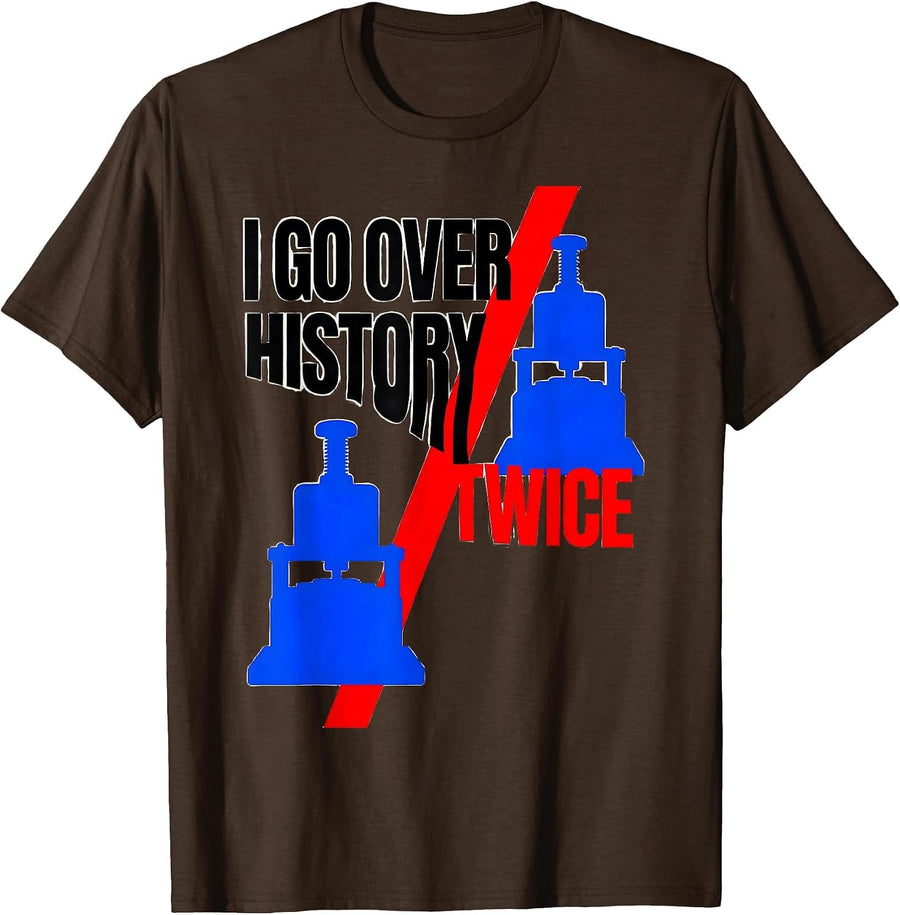 I Go Over History Twice Funny History Teacher History Buff T-Shirt - Brown