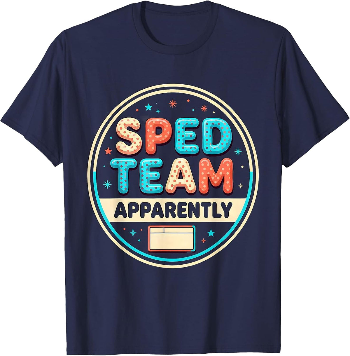 Men's SPED Team Apparently Funny Special Education Teacher Squad T-Shirt - Navy Blue