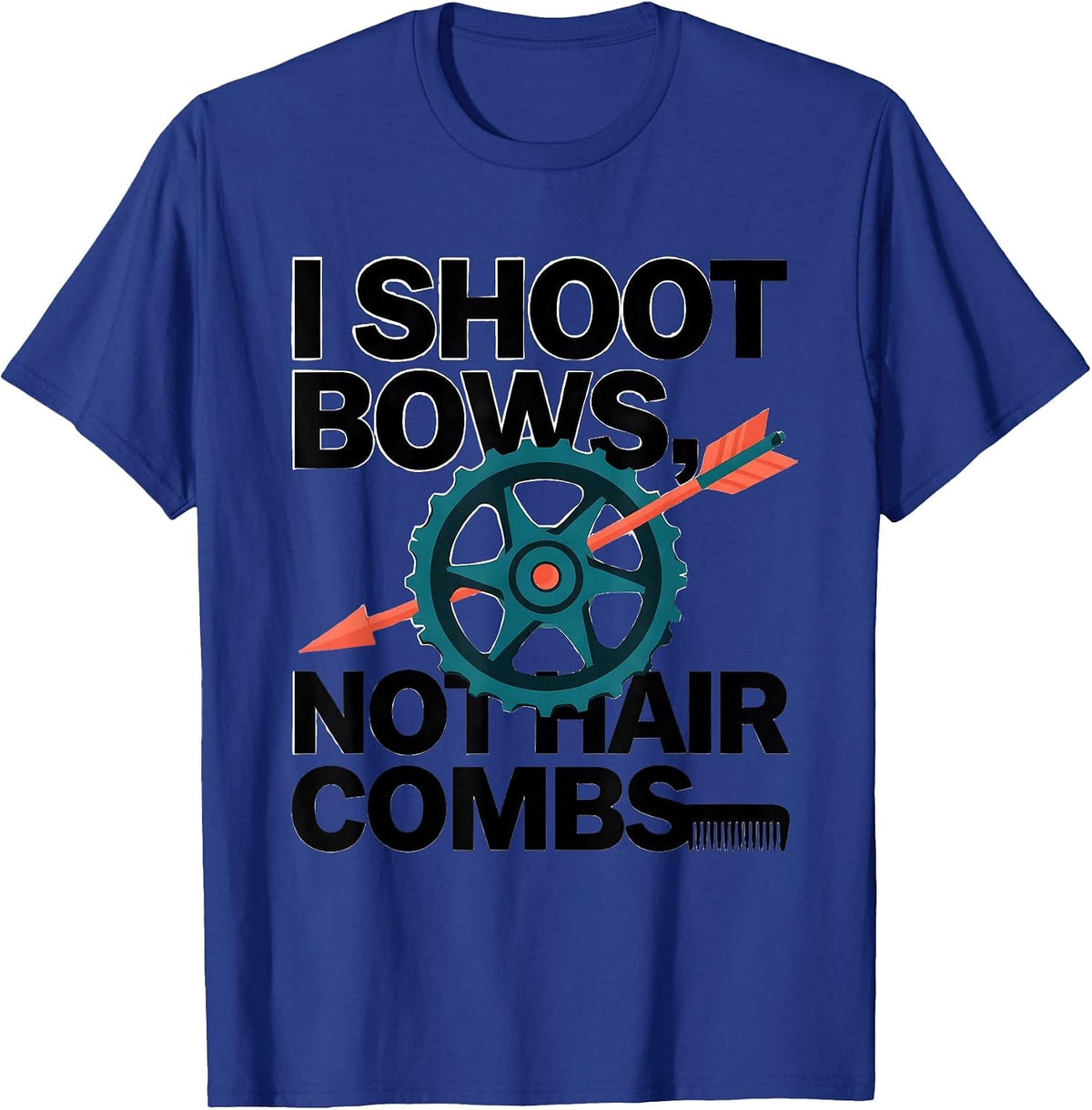 Men's I Shoot Bows Not Hair Combs Funny Archery Bowhunter Deer T-Shirt - Royal Blue