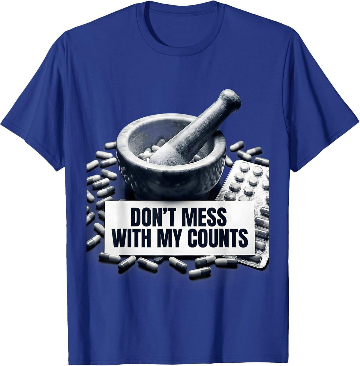 Don't Mess With My Counts Pharmacy Tech Design T-Shirt - Royal Blue