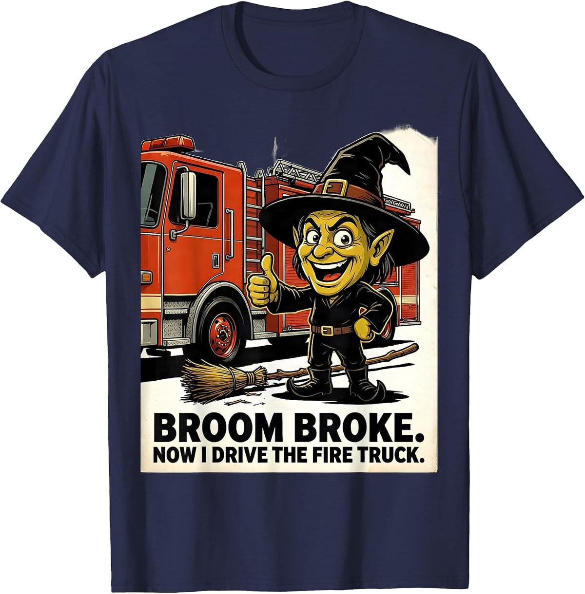 Broom Broke Now I Drive The Fire Truck Funny Halloween T-Shirt - Navy Blue