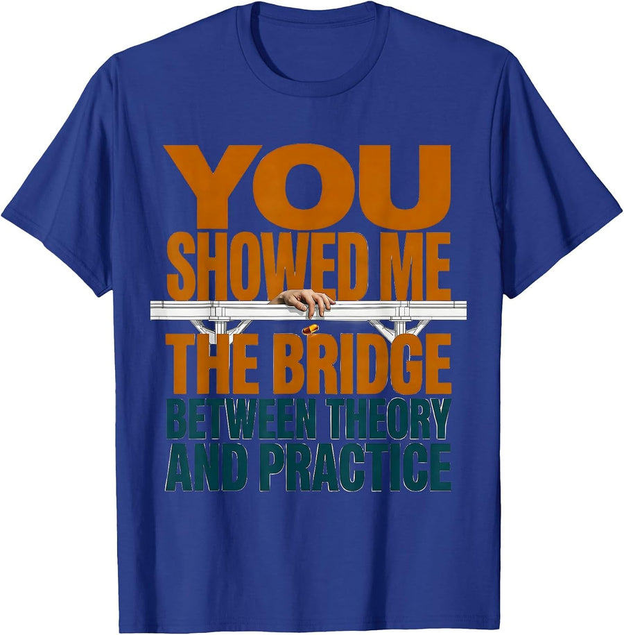 You Showed Me The Bridge Funny Pharmacy Mentor Appreciation T-Shirt - Royal Blue