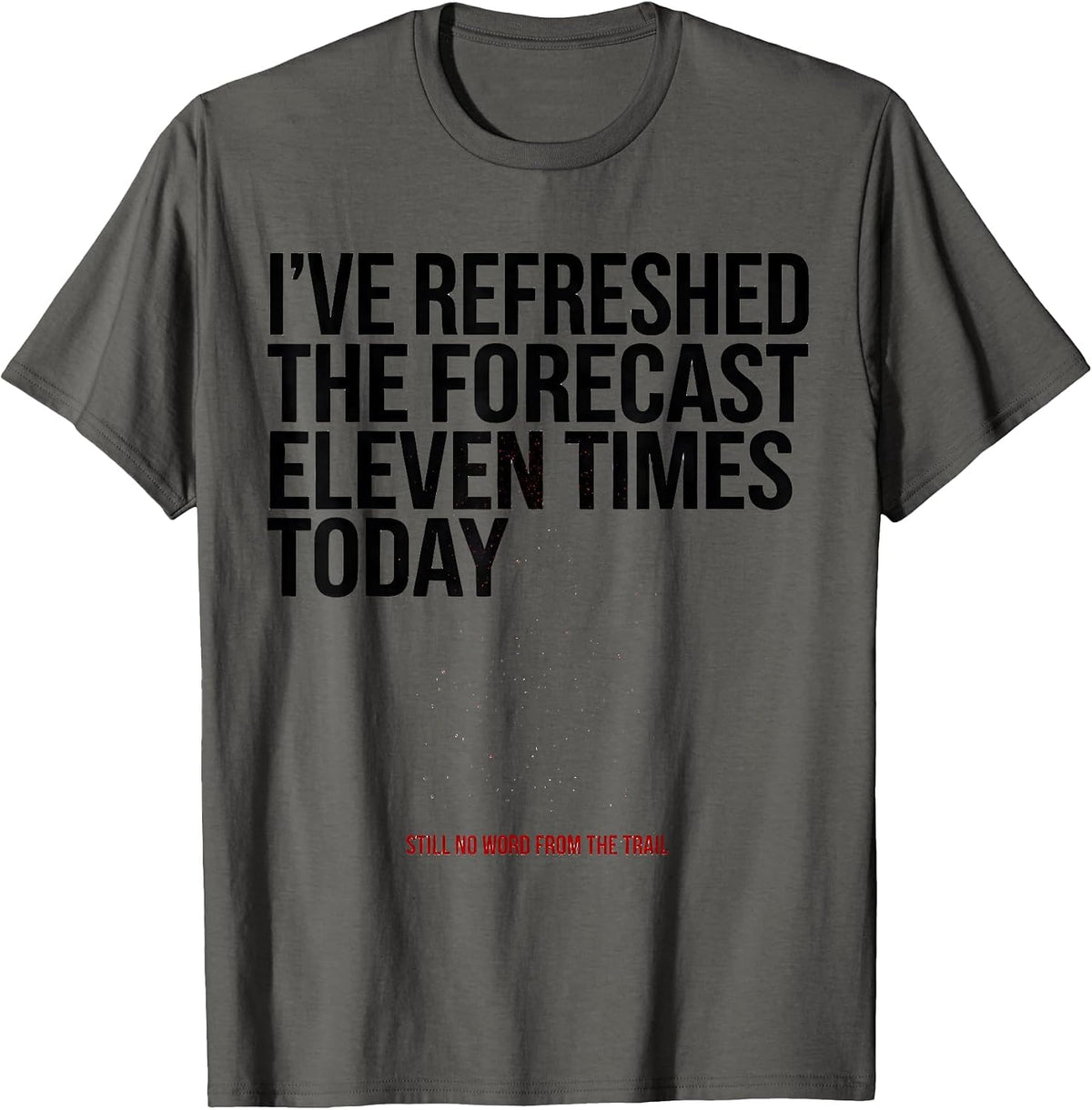 Men's I've Refreshed The Forecast Snowmobiling Humor Gift T-Shirt - Asphalt Grey